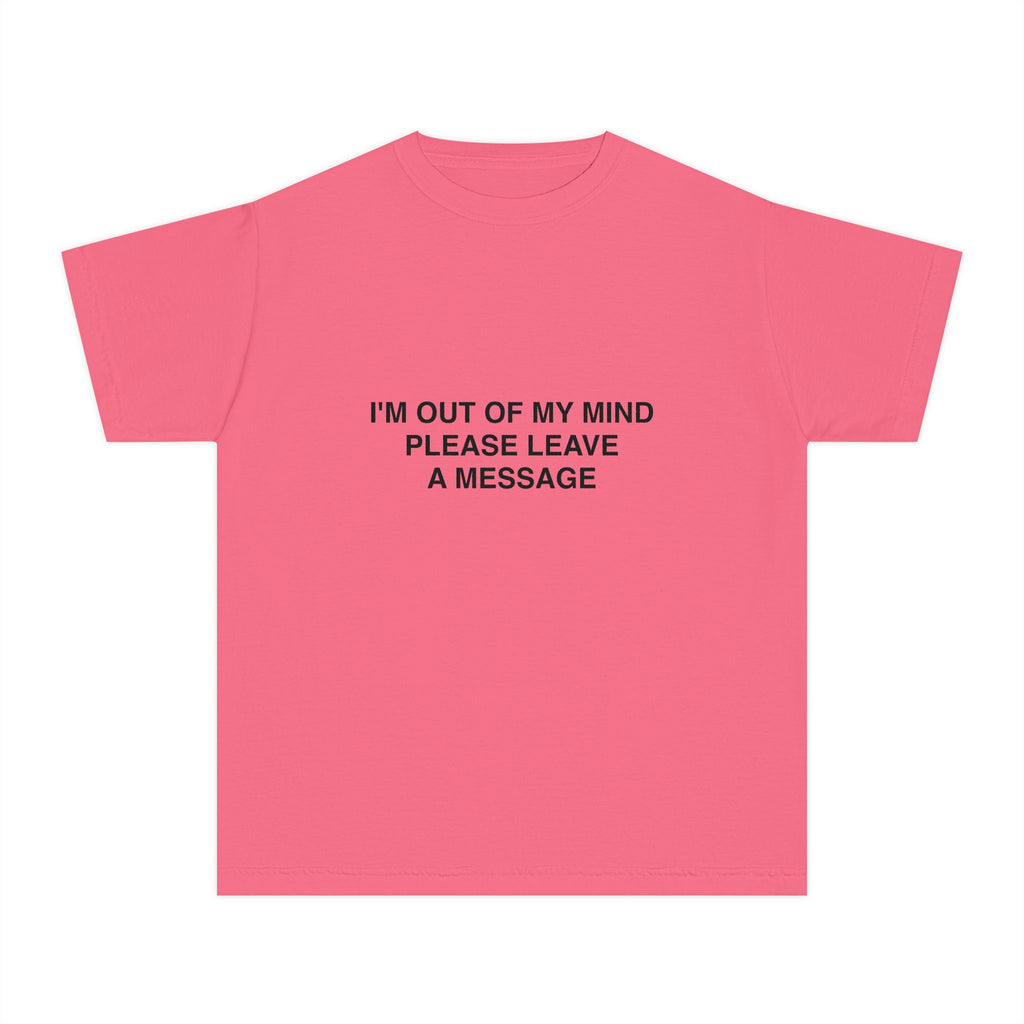 I'M OUT OF MY MIND PLEASE LEAVE A MESSAGE | BABY TEE