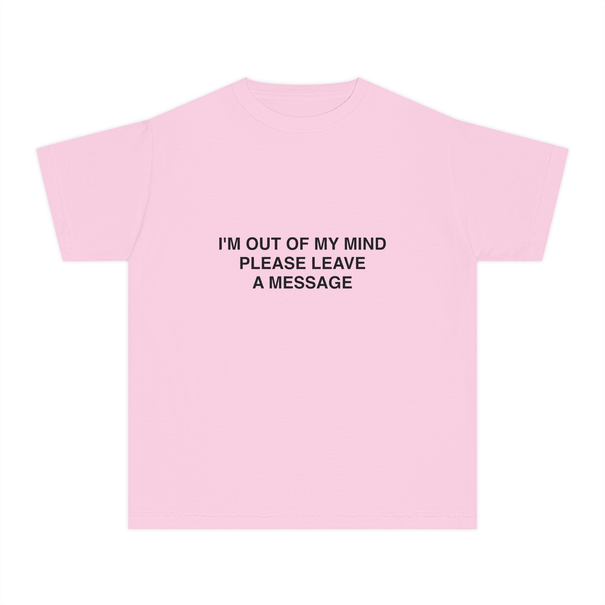 I'M OUT OF MY MIND PLEASE LEAVE A MESSAGE | BABY TEE