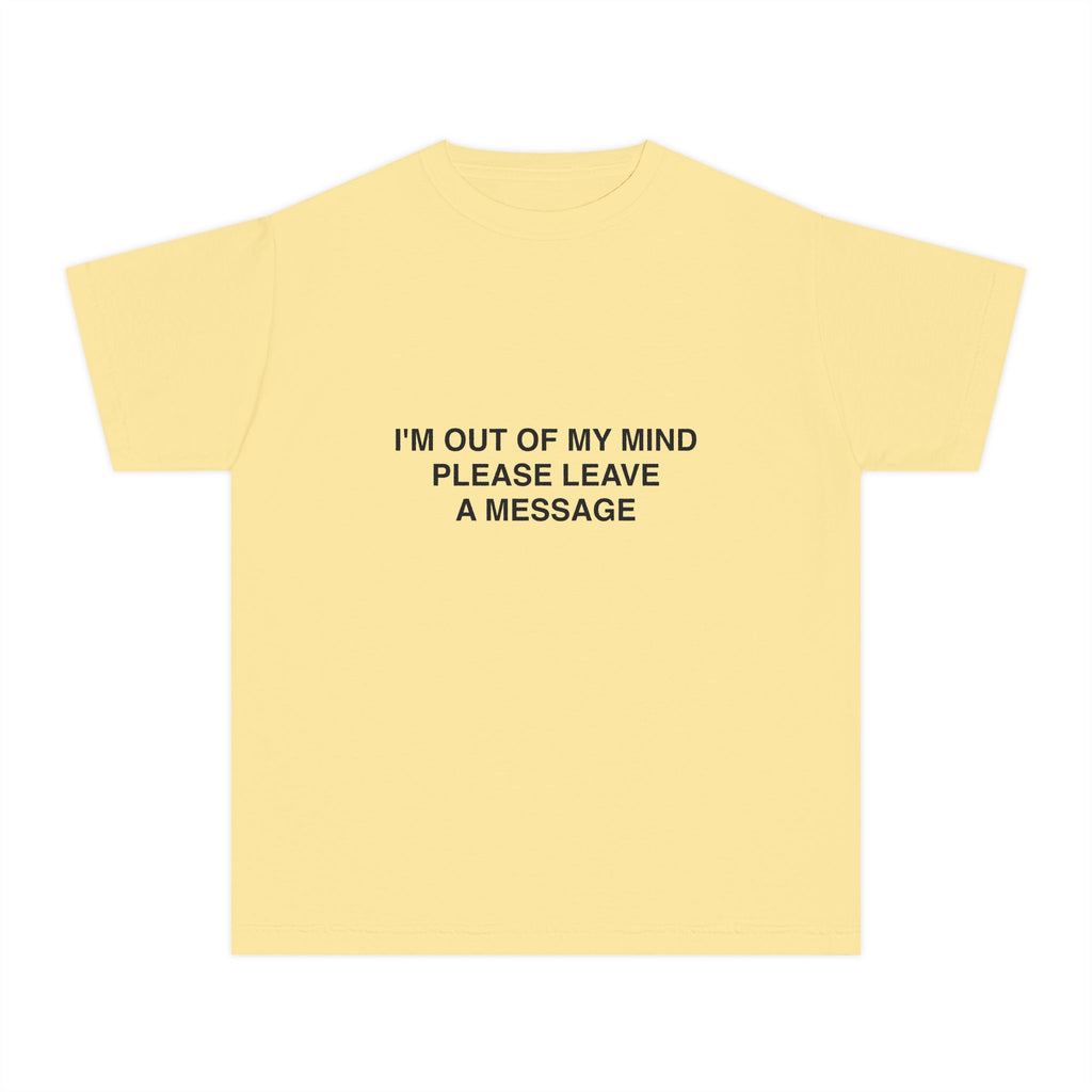 I'M OUT OF MY MIND PLEASE LEAVE A MESSAGE | BABY TEE